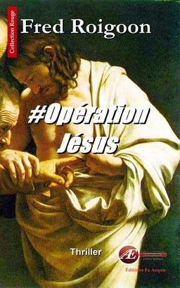 #Opération Jésus : thriller