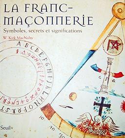 La franc-maçonnerie : symboles, secrets et significations