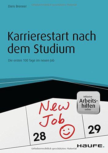 Karrierestart nach dem Studium - inkl. Arbeitshilfen online: Die ersten 100 Tage im neuen Job (Haufe Fachbuch)