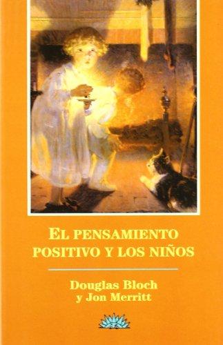 El pensamiento positivo y los niños : guía práctica sobre el uso de afirmaciones para padres y educadores