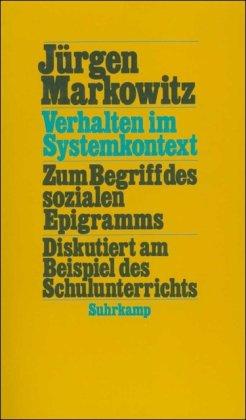 Verhalten im Systemkontext: Zum Begriff des sozialen Epigramms. Diskutiert am Beispiel des Schulunterrichts