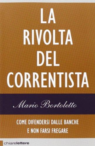 La rivolta del correntista. Come difendersi dalle banche e non farsi fregare (Reverse)