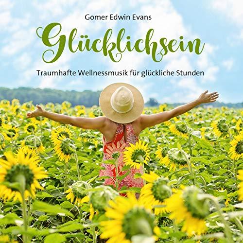 Glücklichsein: Traumhafte Wellnessmusik für glückliche Stunden