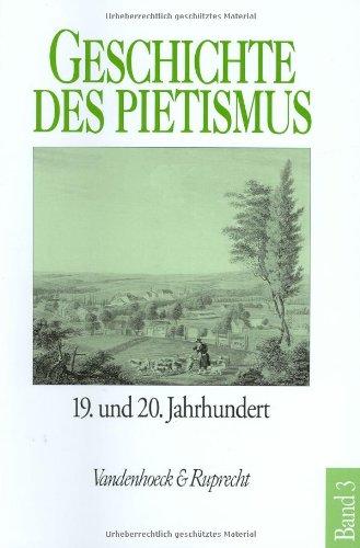 Geschichte des Pietismus, 4 Bde., Bd.3, Der Pietismus im neunzehnten und zwanzigsten Jahrhundert