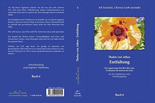 Thalus von Athos – Entfaltung: Ein Augenzeuge berichtet über eine Zivilisation im Inneren der Erde, aus den Tagebüchern eines Ordensmitgliedes. Buch 6