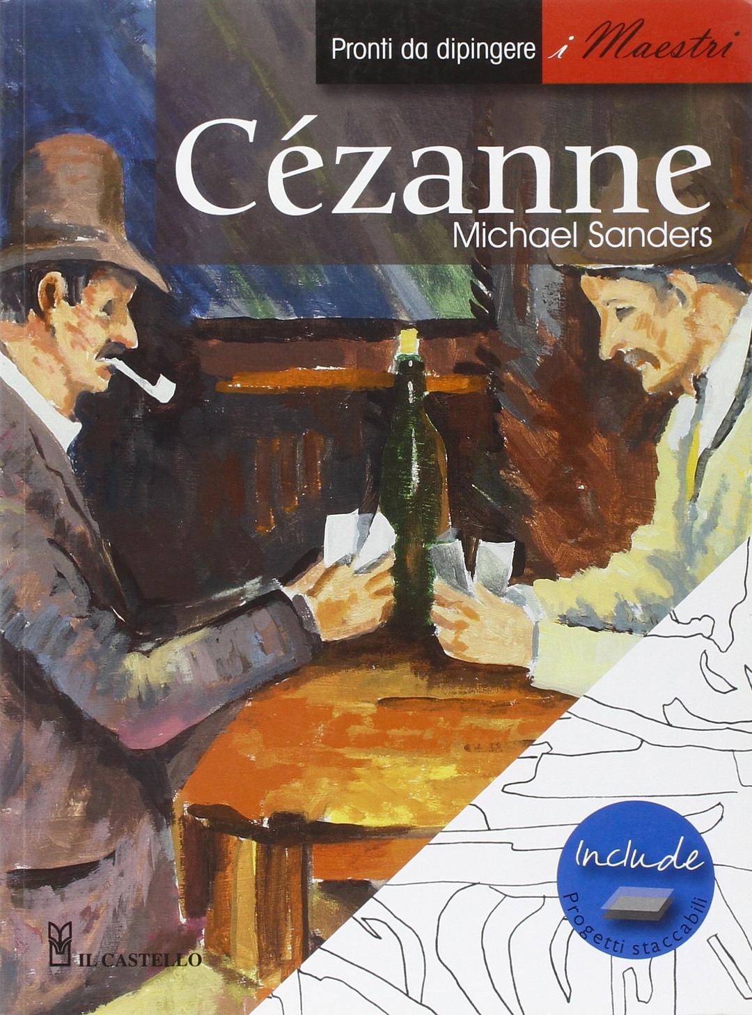 Cézanne. Pronti da dipingere. I maestri