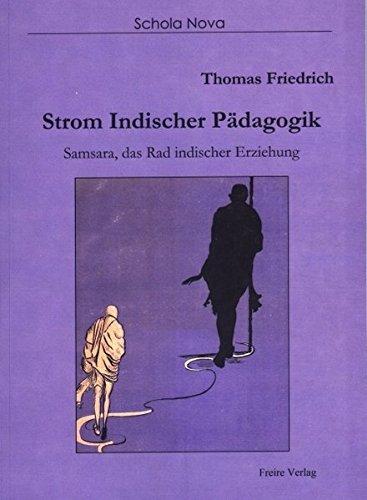 Strom indischer Pädagogik: Samsara, das Rad indischer Erziehung (Schola Nova)