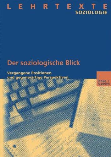 Der soziologische Blick: Vergangene Positionen und gegenwärtige Perspektiven