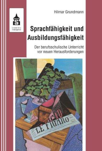 Sprachfähigkeit und Ausbildungsfähigkeit: Der berufsschulische Unterricht vor neuen Herausforderungen