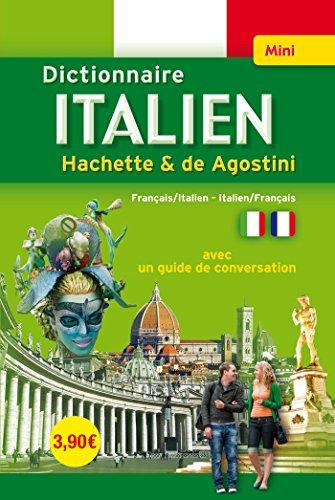 Mini-dictionnaire Hachette & De Agostini : français-italien, italien-français : avec un guide de conversation