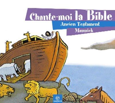 Chante Moi La Bible - Ancien Testament