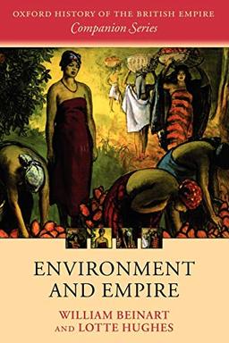 Environment And Empire (Oxford History Of The British Empire Companion) (Oxford History of the British Empire Companion Series)