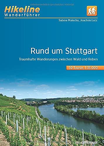 Wanderführer Rund um Stuttgart: Traumhafte Wanderungen zwischen Wald und Reben, 50 Touren, 680 km, 1:35.000, GPS-Tracks Download, LiveUpdate (Hikeline /Wanderführer)