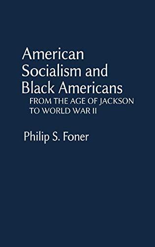 American Socialism and Black Americans: From the Age of Jackson to World War II (Contributions in Afro-american and African Studies, Band 33)