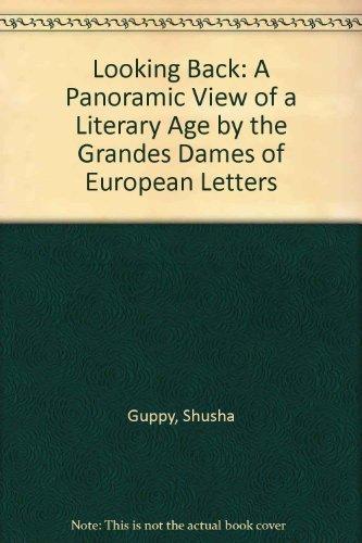 Looking Back: A Panoramic View of a Literary Age by the Grandes Dames of European Letters