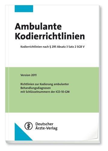 Ambulante Kodierrichtlinien: Version 2011 Kodierrichtlinien nach § 295 Absatz 3 Satz 2 SGB VRichtlinien zur Kodierung ambulanter Behandlungsdiagnosen mit Schlüsselnummern der ICD-10-GM