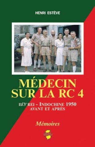 Médecin sur la RC 4 : Indochine 1950, avant et après, II-3e REI : mémoires