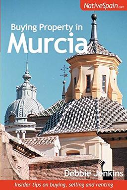 Buying Property in Murcia: Insider Tips on Buying, Selling and Renting