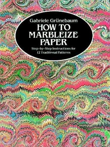 How to Marbleize Paper: Step-By-Step Instructions for 12 Traditional Patterns (Other Paper Crafts)