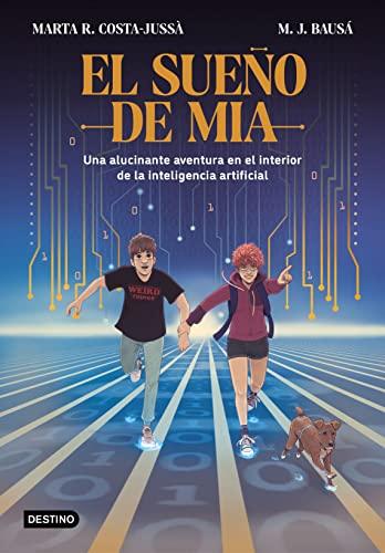 El sueño de Mia: Una alucinante aventura en el interior de la inteligencia artificial (Isla del Tiempo)