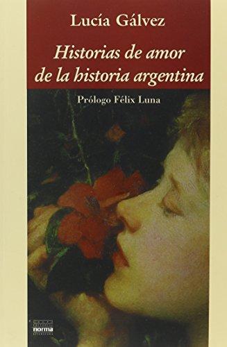 Historias de Amor de la Historia Argentina (Coleccion Biografias y Documentos)