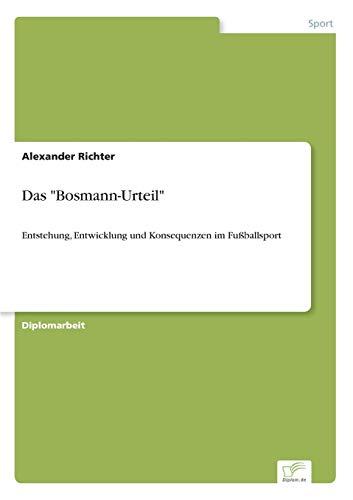 Das "Bosmann-Urteil": Entstehung, Entwicklung und Konsequenzen im Fußballsport