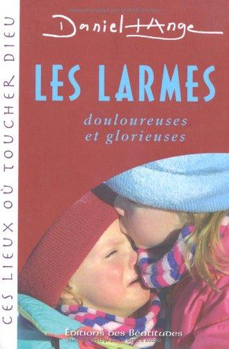 Les larmes : douloureuses et glorieuses