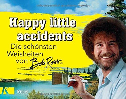 Happy little accidents: Die schönsten Weisheiten von Bob Ross