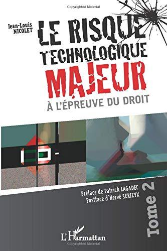 Le risque technologique majeur à l'épreuve du droit. Vol. 2