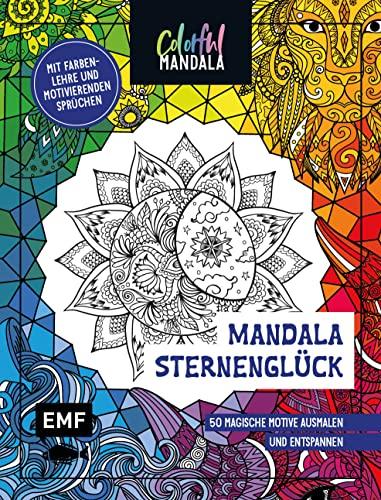 Colorful Mandala – Mandala – Sternenglück: 50 magische Motive ausmalen und entspannen – Mit Farbenlehre und motivierenden Sprüchen