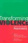 Transforming Violence: Linking Local and Global Peacemaking