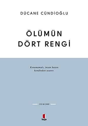 Ölümün Dört Rengi Vardir: Kınamamalı, insan bazen kendinden usanır.