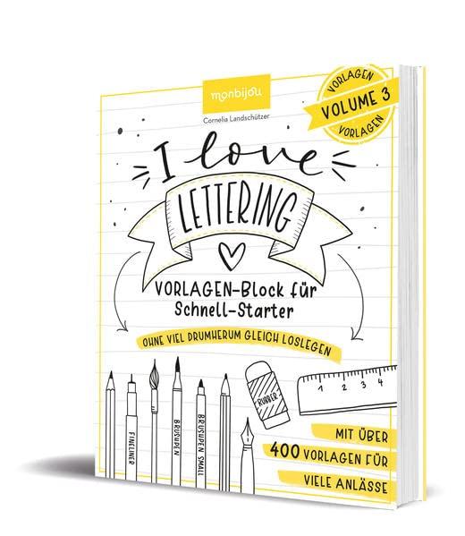 I Love Lettering - Der Block für alle Schnell-Starter Volume 3: Über 400 Handlettering-Vorlagen zum Nachzeichnen und Abpausen. Sprüche und Motive zu jedem Anlass. (monbijou)