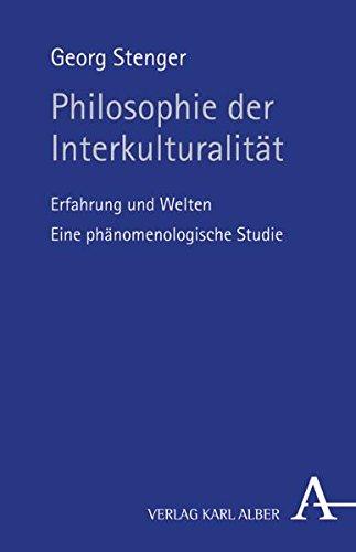 Philosophie der Interkulturalität: Erfahrung und Welten. Eine phänomenologische Studie.