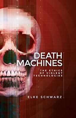 Death machines: The ethics of violent technologies