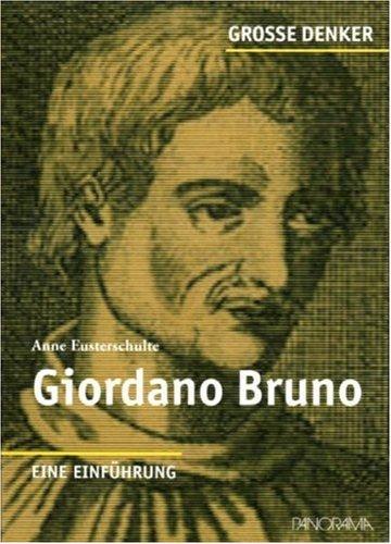 Große Denker - Giordano Bruno: 1548-1600. Eine Einführung