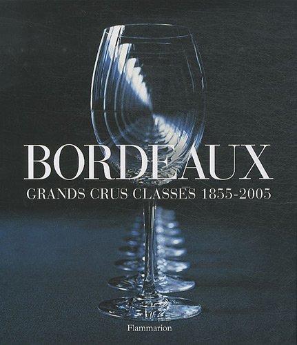 Bordeaux : grands crus classés 1855-2005