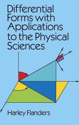 Differential Forms with Applications to the Physical Sciences (Dover Books on Mathematics)