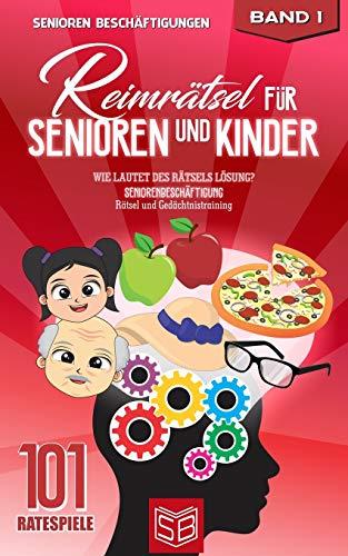 Reimrätsel für Senioren und Kinder: Wie lautet des Rätsels Lösung? Seniorenbeschäftigung Rätsel und Gedächtnistraining (101 Ratespiele, Band 1)