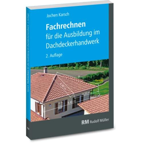 Fachrechnen für die Ausbildung im Dachdeckerhandwerk: 2. Auflage