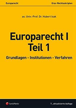 Europarecht I - Teil 1: Grundlagen - Institutionen -  Verfahren (Skripten)