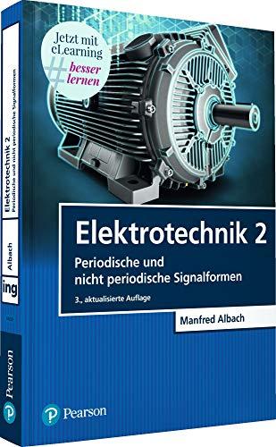 Elektrotechnik 2. Mit eLearning-Zugang MyLab | Elektrotechnik 2: Periodische und nicht periodische Signalformen (Pearson Studium - Elektrotechnik)