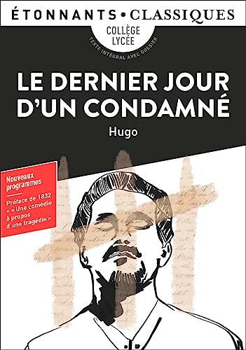 Le dernier jour d'un condamné : collège, lycée, texte intégral avec dossier, nouveaux programmes