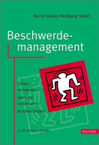 Beschwerdemanagement: Fehler vermeiden - Leistung verbessern - Kunden binden