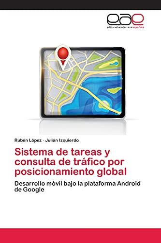 Sistema de tareas y consulta de tráfico por posicionamiento global: Desarrollo móvil bajo la plataforma Android de Google