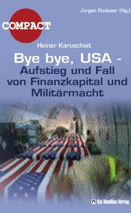 Bye bye USA: Aufstieg und Fall von Finanzkapital und Militärmacht