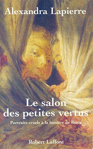 Le salon des petites vertus : portraits cruels à la lumière de Rome