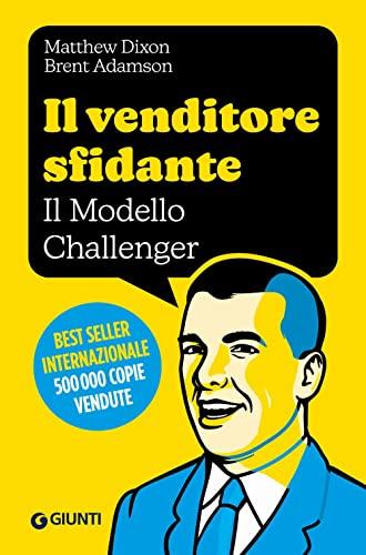 Il venditore sfidante. Il modello Challenger (Apprendere per competere)