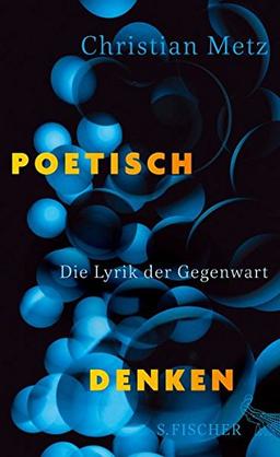 Poetisch denken: Die Lyrik der Gegenwart