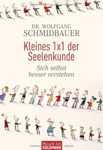 Kleines 1x1 der Seelenkunde: Sich selbst besser verstehen